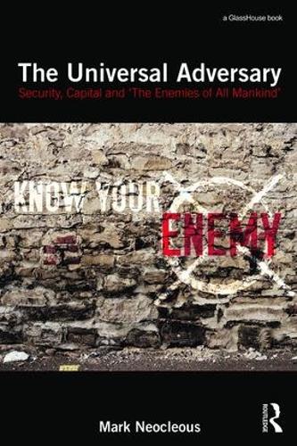 The Universal Adversary: Security, Capital and 'The Enemies of All Mankind' (Paperback)