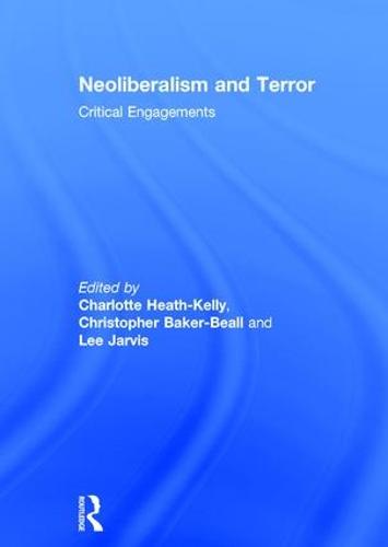 Neoliberalism and Terror: Critical Engagements (Hardback)