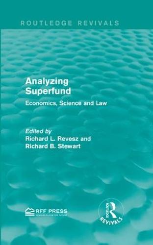 Analyzing Superfund: Economics, Science and Law - Routledge Revivals (Hardback)