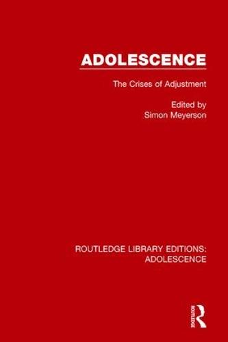 Adolescence: The Crises of Adjustment - Routledge Library Editions: Adolescence (Hardback)