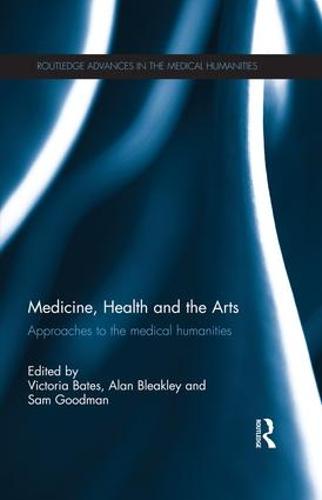 Medicine, Health and the Arts: Approaches to the Medical Humanities (Paperback)