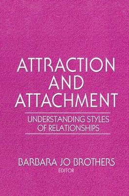 Attraction and Attachment: Understanding Styles of Relationships (Paperback)
