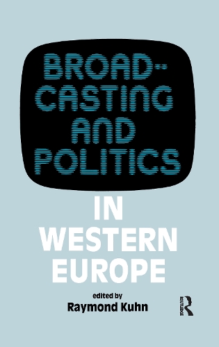Broadcasting and Politics in Western Europe (Paperback)