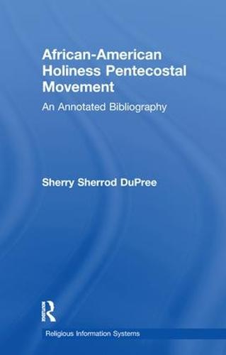 African-American Holiness Pentecostal Movement: An Annotated Bibliography - Religious Information Systems (Paperback)