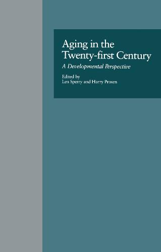 Aging in the Twenty-first Century: A Developmental Perspective - Issues in Aging (Paperback)