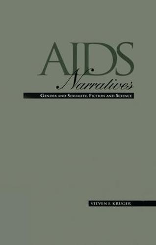 AIDS Narratives: Gender and Sexuality, Fiction and Science - Gender and Genre in Literature (Paperback)