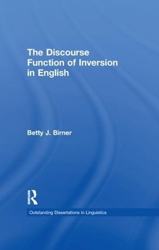 The Discourse Function of Inversion in English - Outstanding Dissertations in Linguistics (Paperback)