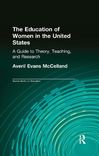 The Education of Women in the United States: A Guide to Theory, Teaching, and Research - Labor in America (Paperback)