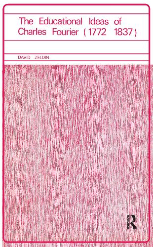 Educational Ideas of Charles Fourier 1772-1837: Zeldin (Paperback)