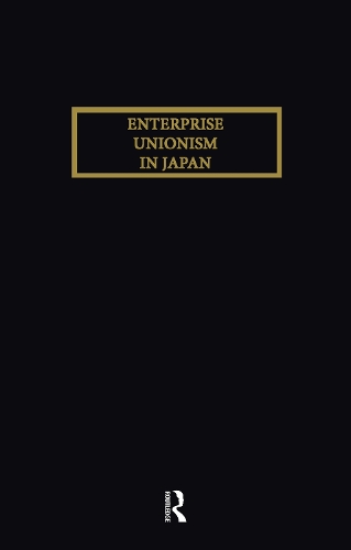 Enterprise Unionism In Japan (Paperback)