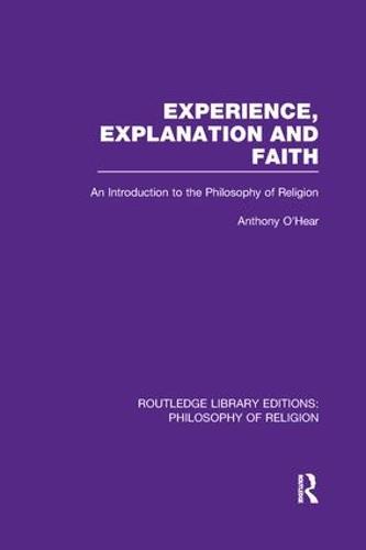 Experience, Explanation and Faith: An Introduction to the Philosophy of Religion - Routledge Library Editions: Philosophy of Religion (Paperback)