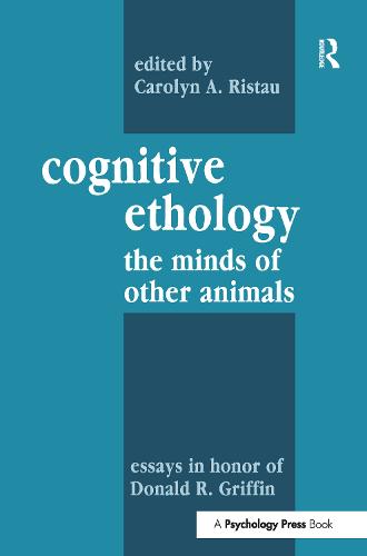 Cognitive Ethology: Essays in Honor of Donald R. Griffin - Comparative Cognition and Neuroscience Series (Paperback)