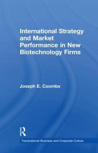 International Strategy and Market Performance in New Biotechnology Firms - Transnational Business and Corporate Culture (Paperback)