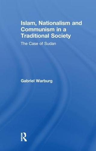 Islam, Nationalism and Communism in a Traditional Society: The Case of Sudan (Paperback)