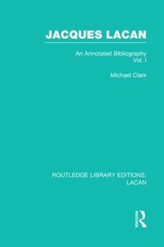 Jacques Lacan (Volume I): An Annotated Bibliography - Routledge Library Editions: Lacan (Paperback)