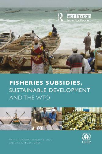 Fisheries Subsidies, Sustainable Development and the WTO (Paperback)