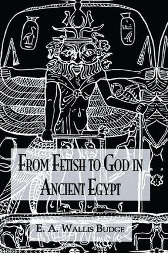 From Fetish To God Ancient Egypt (Paperback)