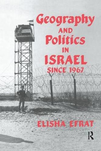 Geography and Politics in Israel Since 1967 (Paperback)