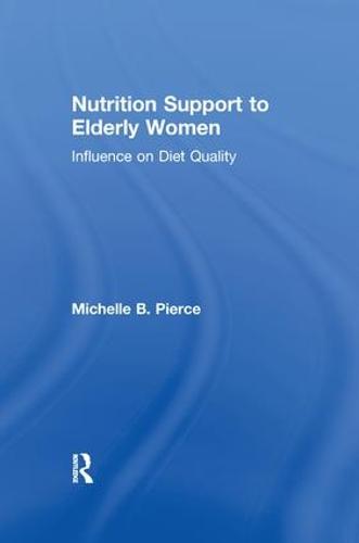 Nutrition Support to Elderly Women: Influence on Diet Quality - Garland Studies on the Elderly in America (Paperback)