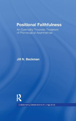 Positional Faithfulness: An Optimality Theoretic Treatment of Phonological Asymmetries - Outstanding Dissertations in Linguistics (Paperback)