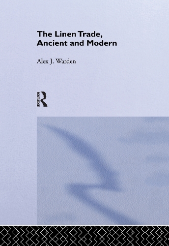 The Linen Trade, Ancient and Modern: Ancient and Modern (Paperback)