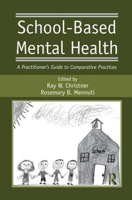 School-Based Mental Health: A Practitioner's Guide to Comparative Practices (Paperback)