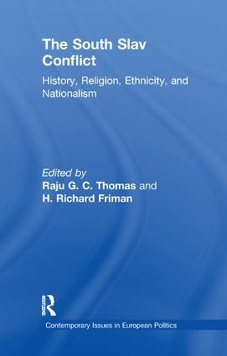 The South Slav Conflict: History, Religion, Ethnicity, and Nationalism - Contemporary Issues in European Politics (Paperback)