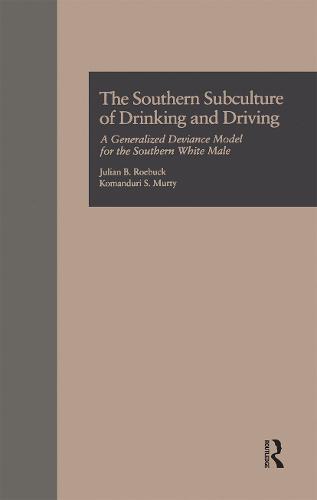 The Southern Subculture of Drinking and Driving: A Generalized Deviance Model for the Southern White Male - Current Issues in Criminal Justice (Paperback)