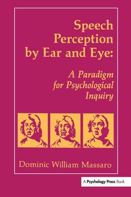 Speech Perception By Ear and Eye: A Paradigm for Psychological Inquiry (Paperback)