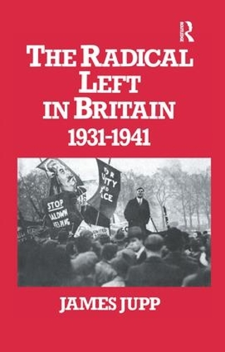 The Radical Left in Britain: 1931-1941 (Paperback)