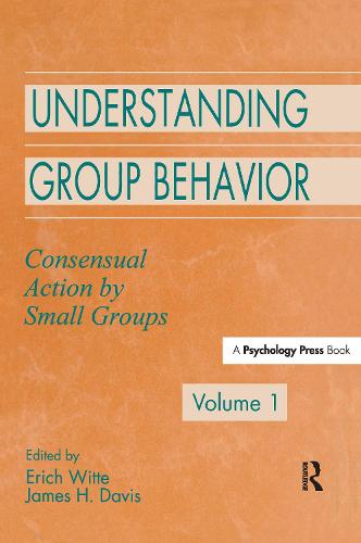 Understanding Group Behavior: Volume 1: Consensual Action By Small Groups (Paperback)