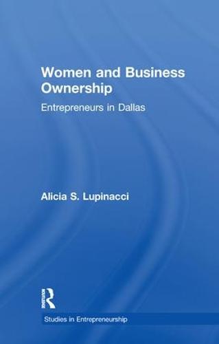 Women and Business Ownership: Entrepreneurs in Dallas - Garland Studies in Entrepreneurship (Paperback)