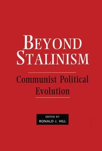 Beyond Stalinism: Communist Political Evolution (Paperback)