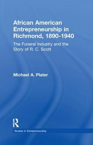 African American Entrepreneurship in Richmond, 1890-1940: The Funeral Industry and the Story of R.C. Scott - Garland Studies in Entrepreneurship (Paperback)