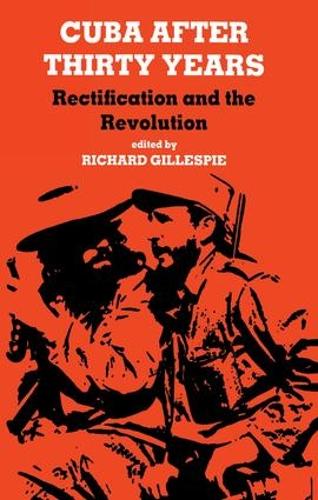 Cuba After Thirty Years: Rectification and the Revolution (Paperback)