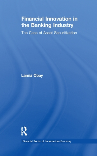 Financial Innovation in the Banking Industry: The Case of Asset Securitization - Financial Sector of the American Economy (Paperback)