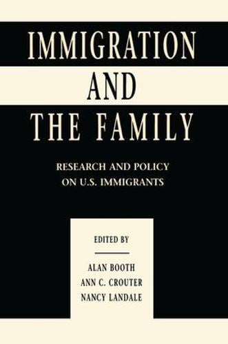 Immigration and the Family: Research and Policy on U.s. Immigrants - Penn State University Family Issues Symposia Series (Paperback)