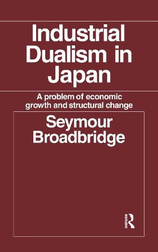Industrial Dualism in Japan: A Problem of Economic Growth and Structure Change (Paperback)