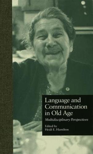 Language and Communication in Old Age: Multidisciplinary Perspectives - Issues in Aging (Paperback)