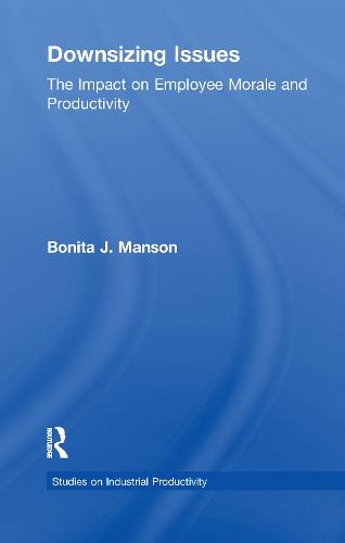 Downsizing Issues: The Impact on Employee Morale and Productivity - Studies on Industrial Productivity: Selected Works (Paperback)