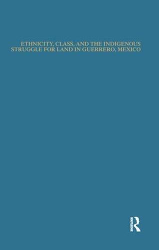 Ethnicity, Class, and the Indigenous Struggle for Land in Guerrero, Mexico - Native Americans: Interdisciplinary Perspectives (Paperback)