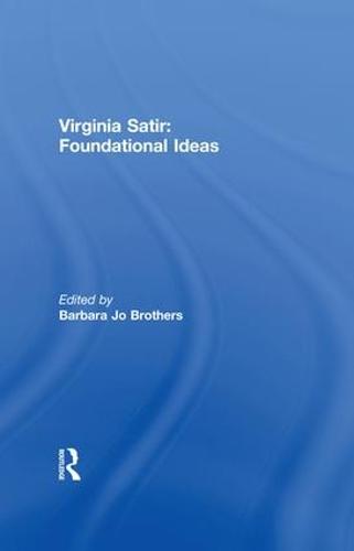 Virginia Satir: Foundational Ideas (Paperback)