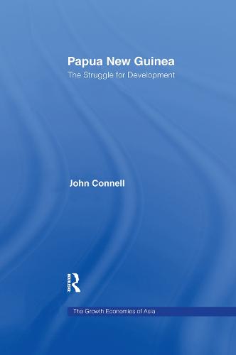 Papua New Guinea: The Struggle for Development - Routledge Studies in the Growth Economies of Asia (Paperback)