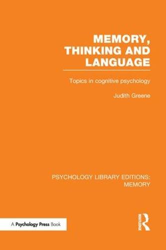 Memory, Thinking and Language (PLE: Memory): Topics in Cognitive Psychology - Psychology Library Editions: Memory (Paperback)