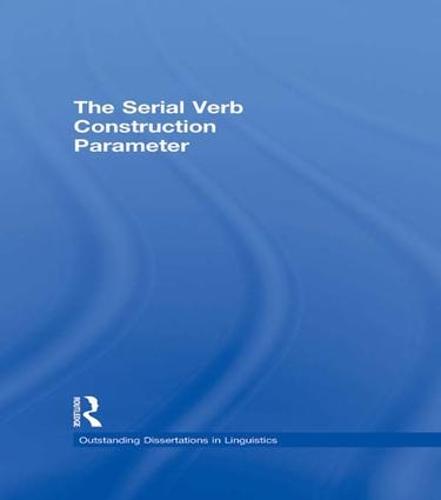 The Serial Verb Construction Parameter - Outstanding Dissertations in Linguistics (Paperback)
