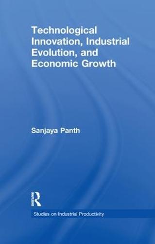 Technological Innovation, Industrial Evolution, and Economic Growth - Studies on Industrial Productivity: Selected Works (Paperback)