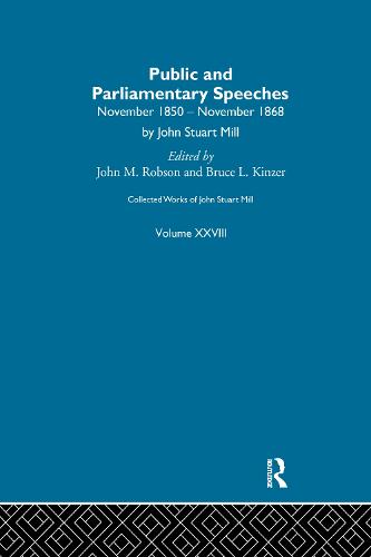 Collected Works of John Stuart Mill: XXVIII. Public and Parliamentary Speeches Vol A - Collected Works of John Stuart Mill (Paperback)