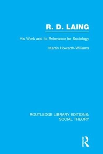 R.D. Laing: His Work and its Relevance for Sociology - Routledge Library Editions: Social Theory (Paperback)