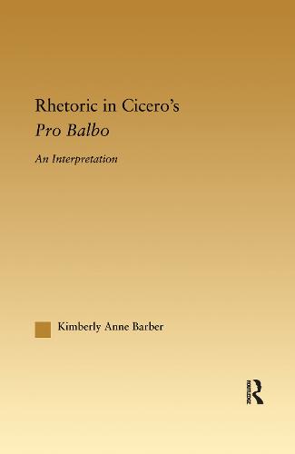 Rhetoric in Cicero's Pro Balbo - Studies in Classics (Paperback)