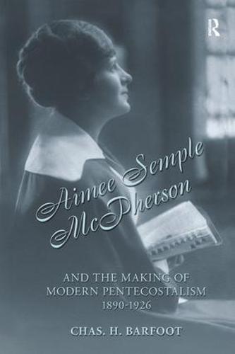 Aimee Semple McPherson and the Making of Modern Pentecostalism, 1890-1926 (Paperback)